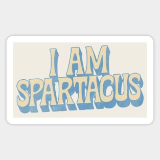 I AM SPARTACUS Magnet